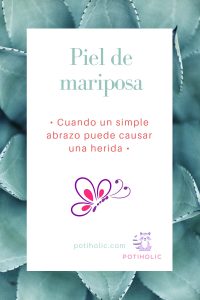 la enfermedad de piel de mariposa o piel de cristal es congénita y no tiene cura a día de hoy
