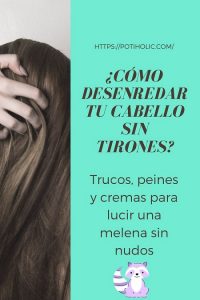 ¿Cómo eliminar nudos en el cabello sin tirones?