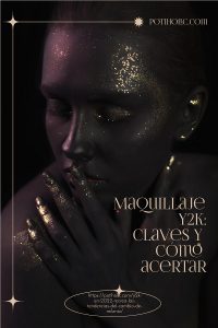 Maquillaje Y2K claves en Potiholic