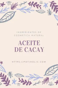 Aceite de cacay y sus usos cosméticos. Precio.