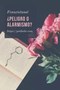 phenoxyethanol o fenoxietanol peligro o alarmismo